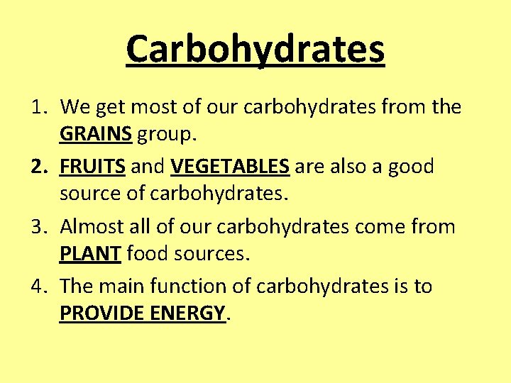 Carbohydrates 1. We get most of our carbohydrates from the GRAINS group. 2. FRUITS