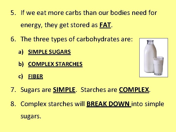 5. If we eat more carbs than our bodies need for energy, they get