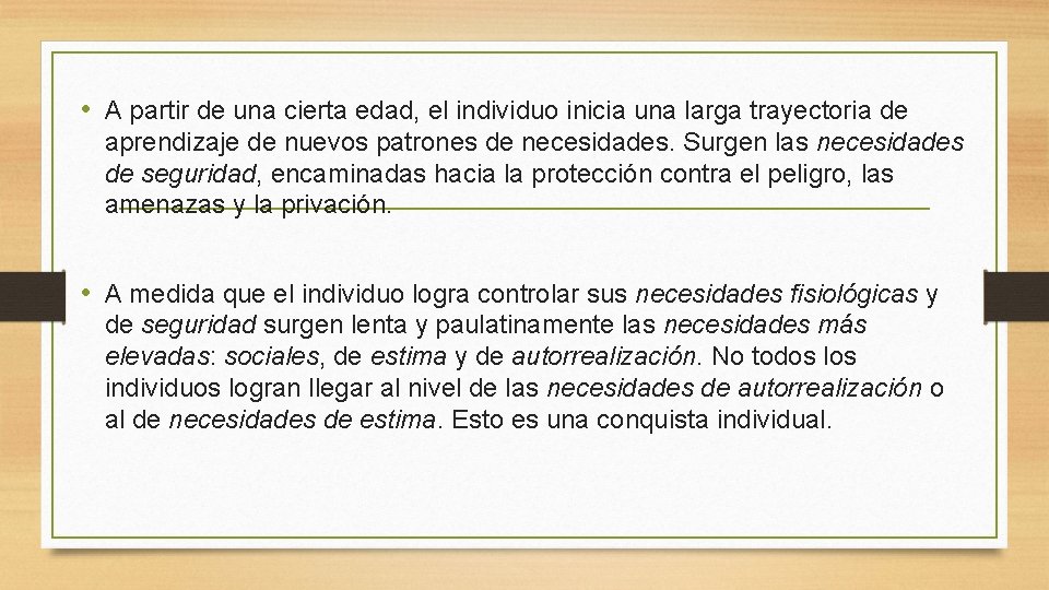  • A partir de una cierta edad, el individuo inicia una larga trayectoria