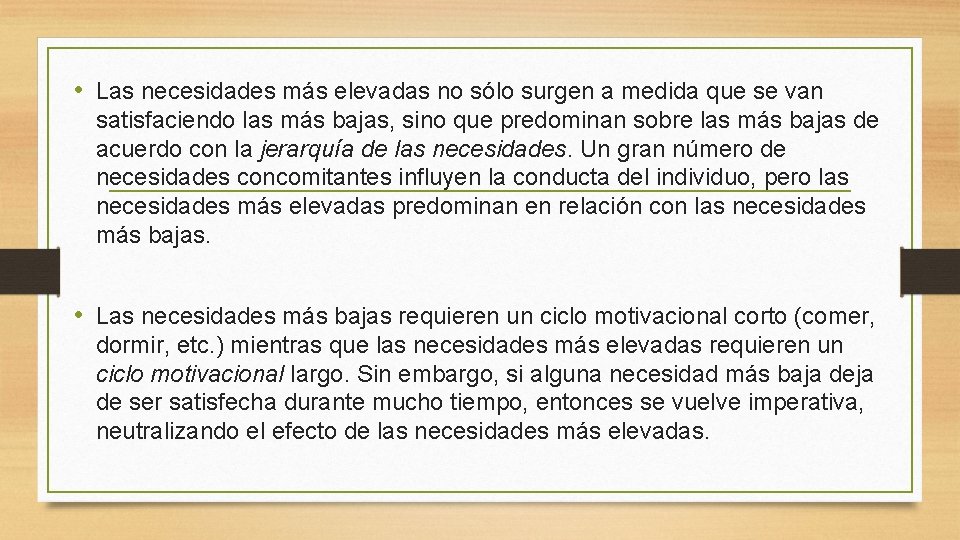  • Las necesidades más elevadas no sólo surgen a medida que se van