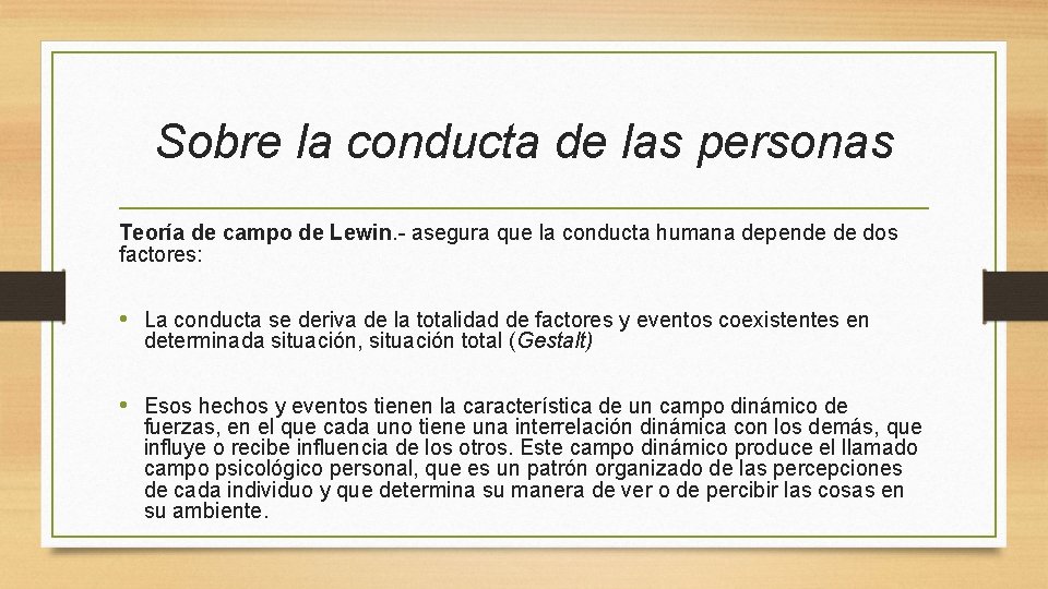 Sobre la conducta de las personas Teoría de campo de Lewin. - asegura que