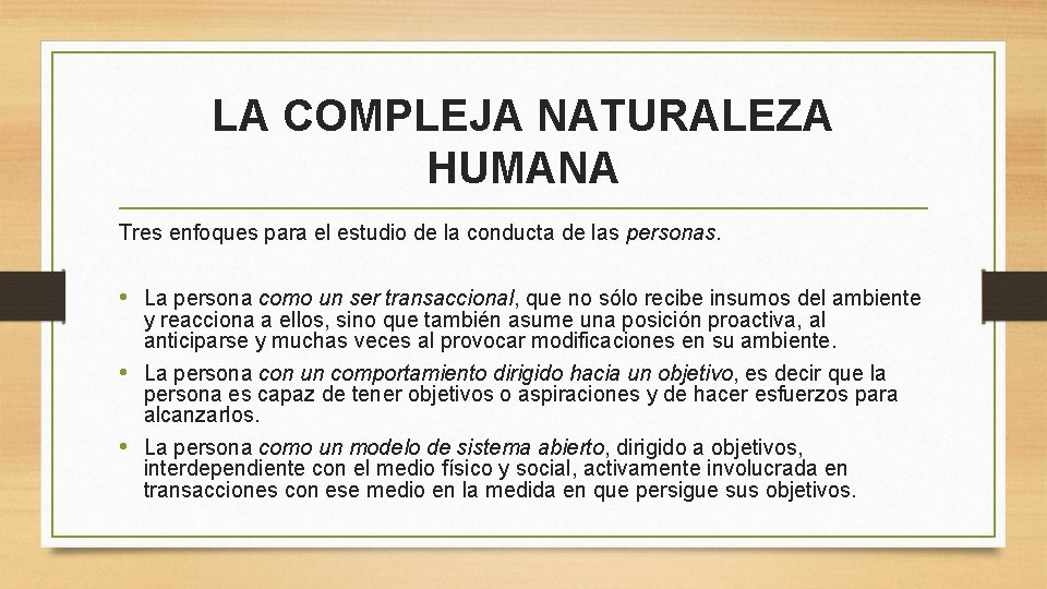 LA COMPLEJA NATURALEZA HUMANA Tres enfoques para el estudio de la conducta de las