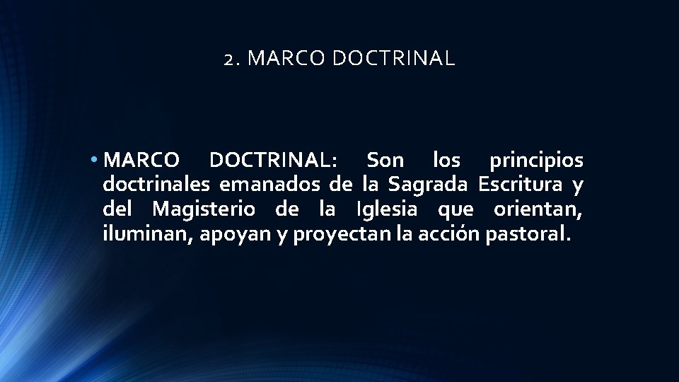 2. MARCO DOCTRINAL • MARCO DOCTRINAL: Son los principios doctrinales emanados de la Sagrada