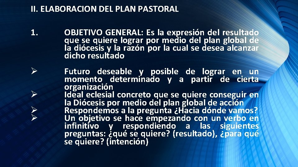 II. ELABORACION DEL PLAN PASTORAL 1. OBJETIVO GENERAL: Es la expresión del resultado que