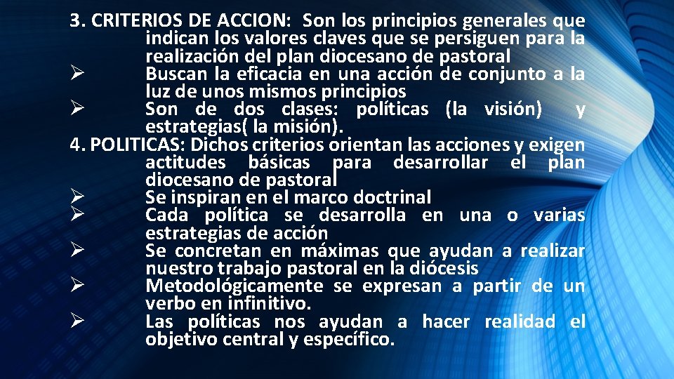 3. CRITERIOS DE ACCION: Son los principios generales que indican los valores claves que