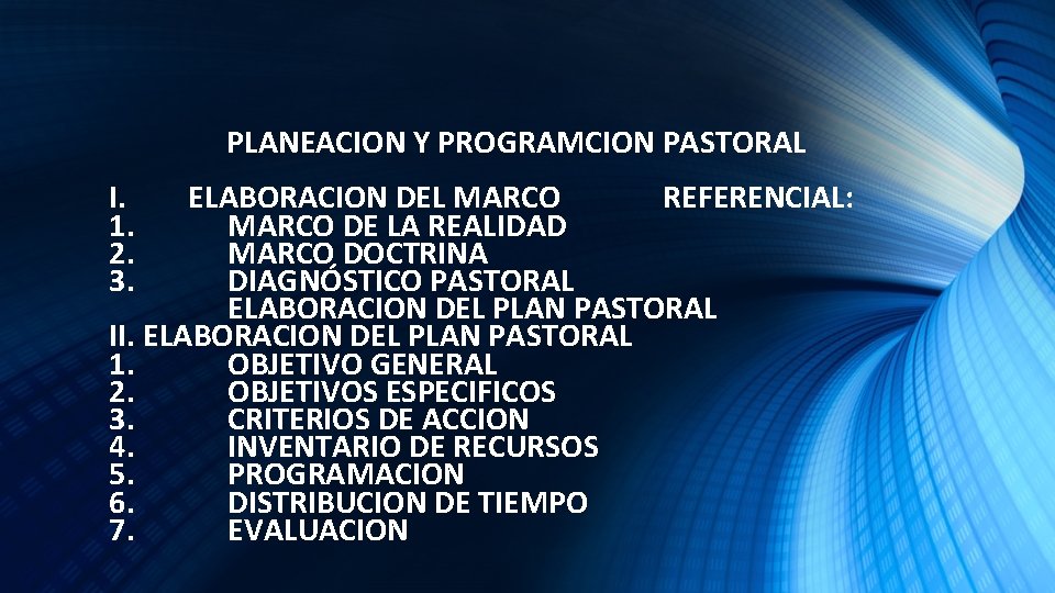 PLANEACION Y PROGRAMCION PASTORAL I. 1. 2. 3. ELABORACION DEL MARCO REFERENCIAL: MARCO DE