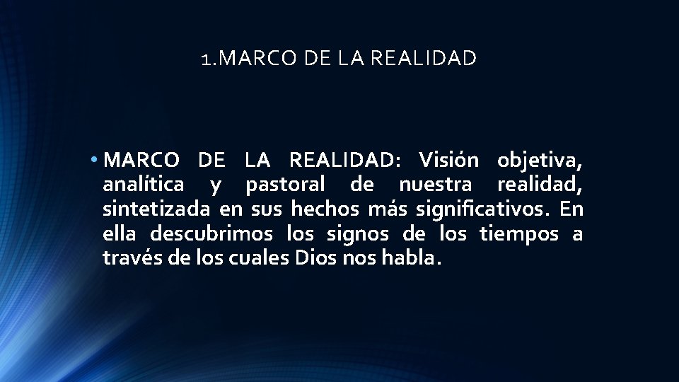 1. MARCO DE LA REALIDAD • MARCO DE LA REALIDAD: Visión objetiva, analítica y