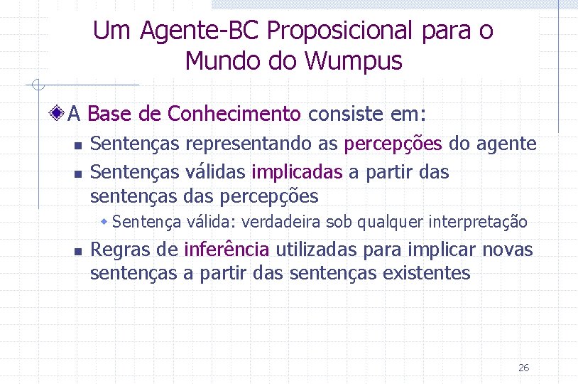Um Agente-BC Proposicional para o Mundo do Wumpus A Base de Conhecimento consiste em: