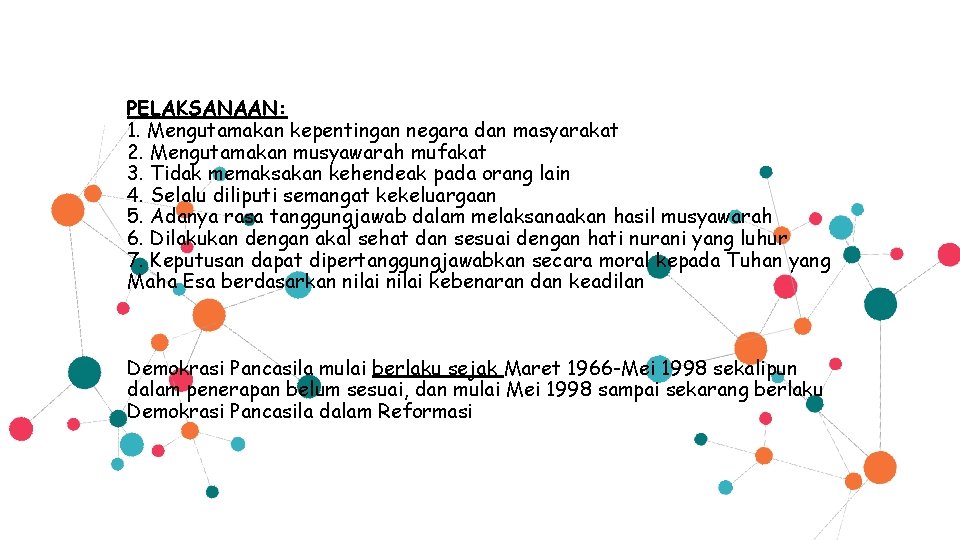 PELAKSANAAN: 1. Mengutamakan kepentingan negara dan masyarakat 2. Mengutamakan musyawarah mufakat 3. Tidak memaksakan