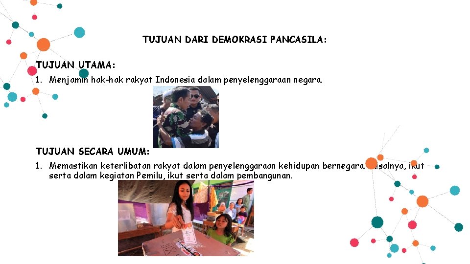 TUJUAN DARI DEMOKRASI PANCASILA: TUJUAN UTAMA: 1. Menjamin hak-hak rakyat Indonesia dalam penyelenggaraan negara.