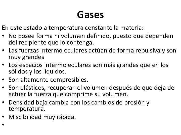 Gases En este estado a temperatura constante la materia: • No posee forma ni