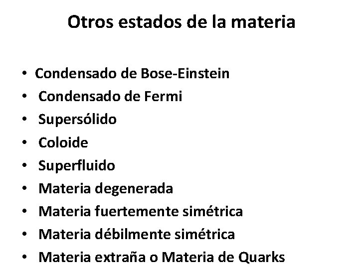  Otros estados de la materia • • • Condensado de Bose-Einstein Condensado de