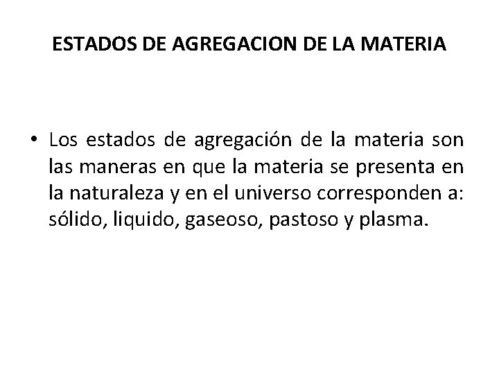 ESTADOS DE AGREGACION DE LA MATERIA • Los estados de agregación de la materia