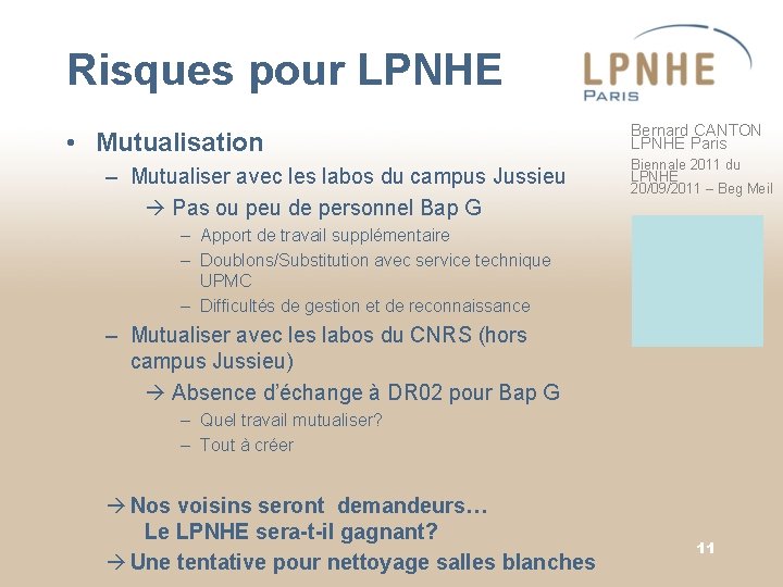 Risques pour LPNHE • Mutualisation – Mutualiser avec les labos du campus Jussieu Pas