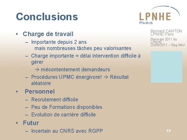 Conclusions • Charge de travail – Importante depuis 2 ans mais nombreuses tâches peu