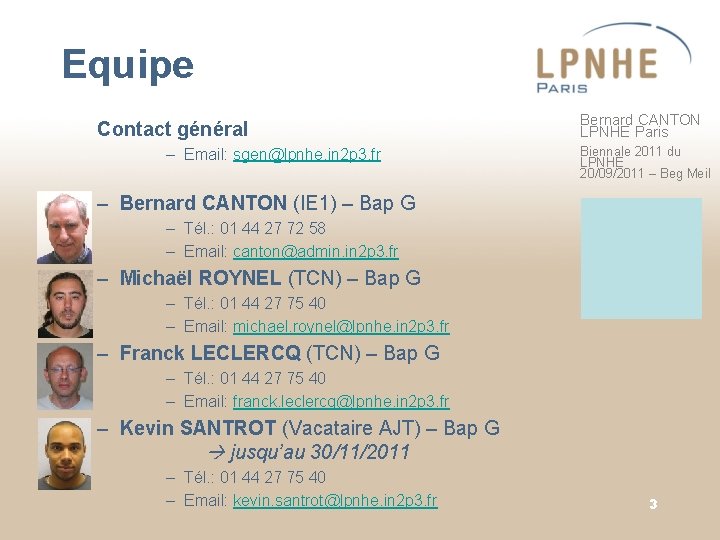 Equipe Contact général – Email: sgen@lpnhe. in 2 p 3. fr Bernard CANTON LPNHE