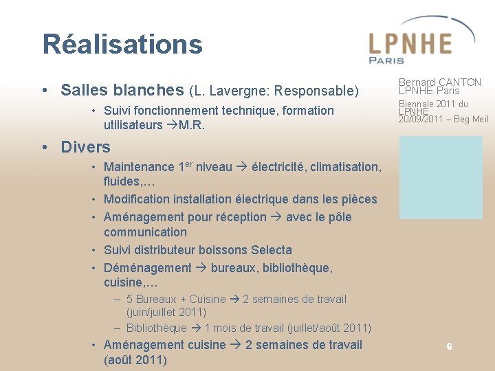 Réalisations • Salles blanches (L. Lavergne: Responsable) • Suivi fonctionnement technique, formation utilisateurs M.