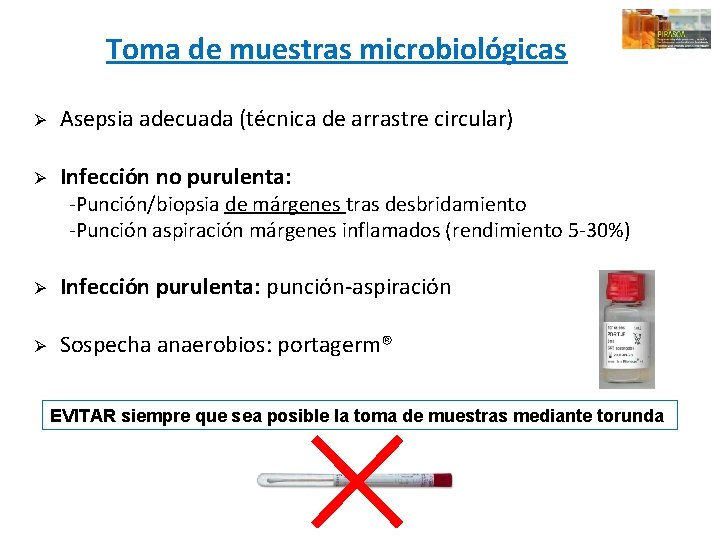 Toma de muestras microbiológicas Ø Asepsia adecuada (técnica de arrastre circular) Ø Infección no