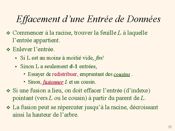 Effacement d’une Entrée de Données v v Commencer à la racine, trouver la feuille