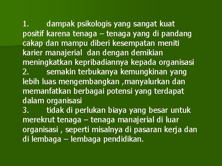 1. dampak psikologis yang sangat kuat positif karena tenaga – tenaga yang di pandang