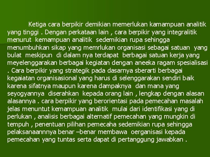 Ketiga cara berpikir demikian memerlukan kamampuan analitik yang tinggi. Dengan perkataan lain , cara