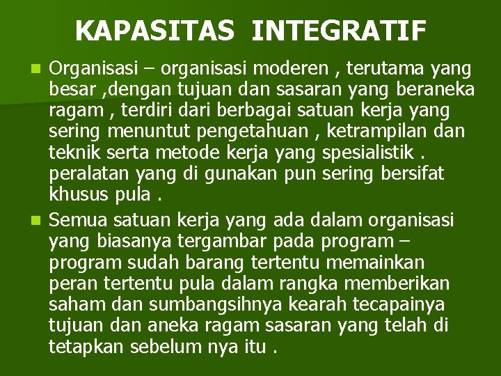 KAPASITAS INTEGRATIF Organisasi – organisasi moderen , terutama yang besar , dengan tujuan dan