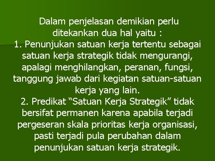 Dalam penjelasan demikian perlu ditekankan dua hal yaitu : 1. Penunjukan satuan kerja tertentu