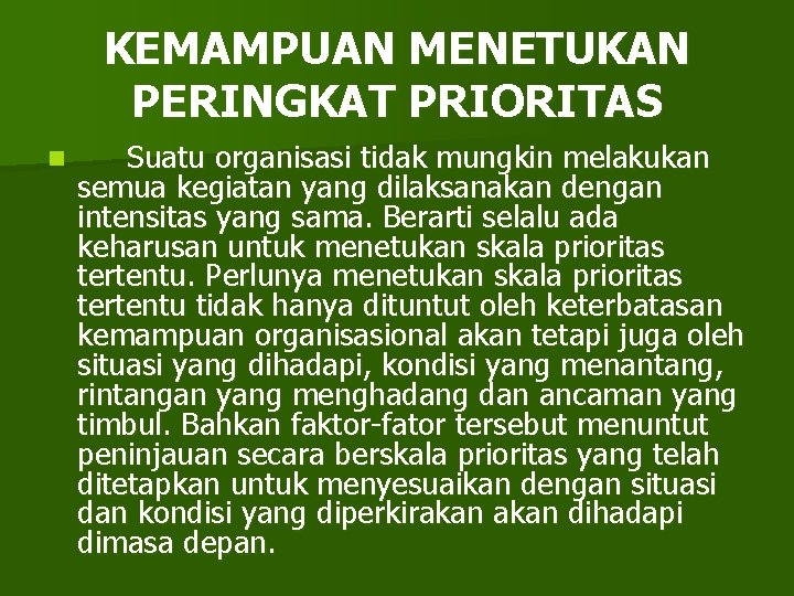 KEMAMPUAN MENETUKAN PERINGKAT PRIORITAS n Suatu organisasi tidak mungkin melakukan semua kegiatan yang dilaksanakan