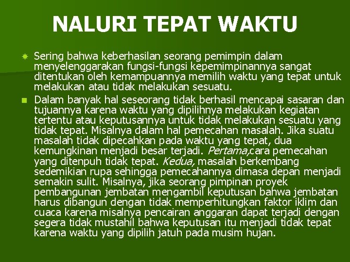 NALURI TEPAT WAKTU Sering bahwa keberhasilan seorang pemimpin dalam menyelenggarakan fungsi-fungsi kepemimpinannya sangat ditentukan