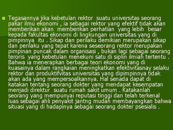 n Tegasannya jika kebetulan rektor suatu universitas seorang pakar ilmu ekonomi , ia sebagai