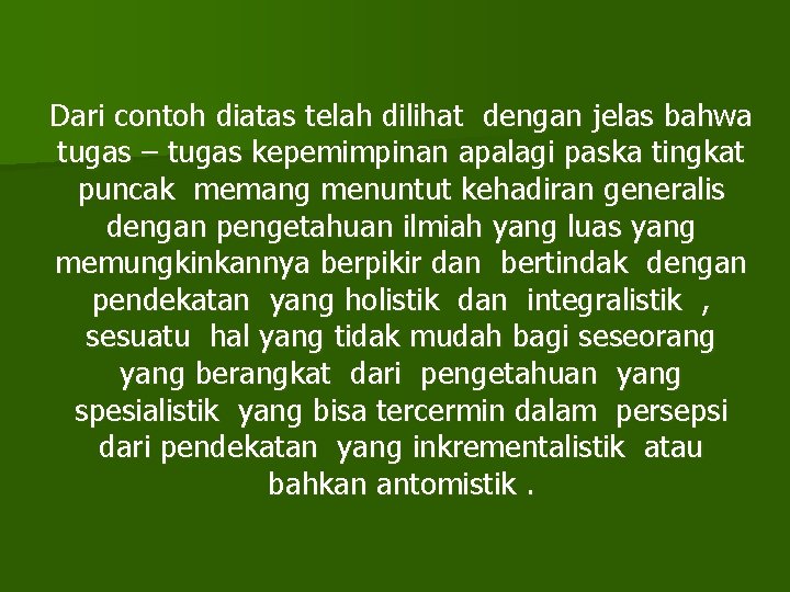 Dari contoh diatas telah dilihat dengan jelas bahwa tugas – tugas kepemimpinan apalagi paska