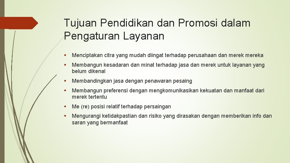 Tujuan Pendidikan dan Promosi dalam Pengaturan Layanan § Menciptakan citra yang mudah diingat terhadap