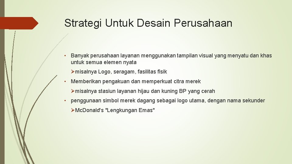 Strategi Untuk Desain Perusahaan • Banyak perusahaan layanan menggunakan tampilan visual yang menyatu dan