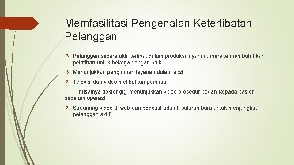 Memfasilitasi Pengenalan Keterlibatan Pelanggan secara aktif terlibat dalam produksi layanan; mereka membutuhkan pelatihan untuk