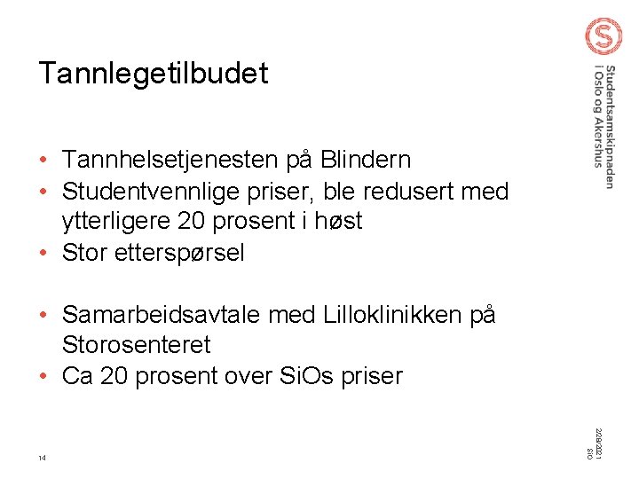 Tannlegetilbudet • Tannhelsetjenesten på Blindern • Studentvennlige priser, ble redusert med ytterligere 20 prosent