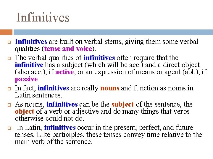 Infinitives Infinitives are built on verbal stems, giving them some verbal qualities (tense and