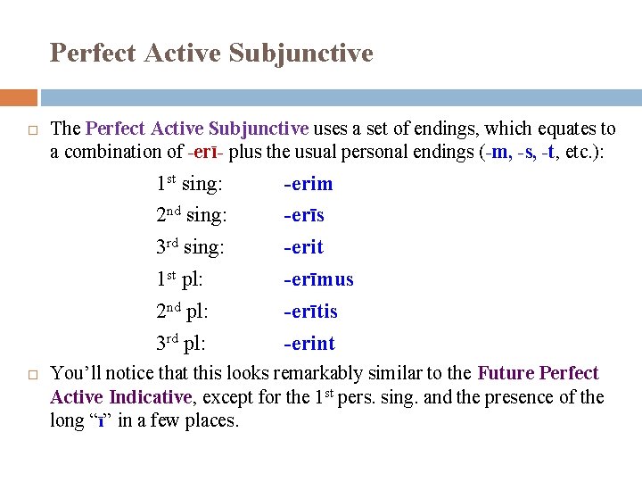 Perfect Active Subjunctive The Perfect Active Subjunctive uses a set of endings, which equates