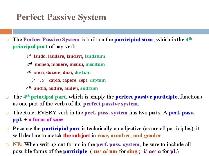 Perfect Passive System The Perfect Passive System is built on the participial stem, which