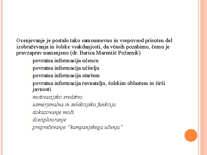  • Ocenjevanje je postalo tako samoumevno in vsepovsod prisoten del izobraževanja in šolske