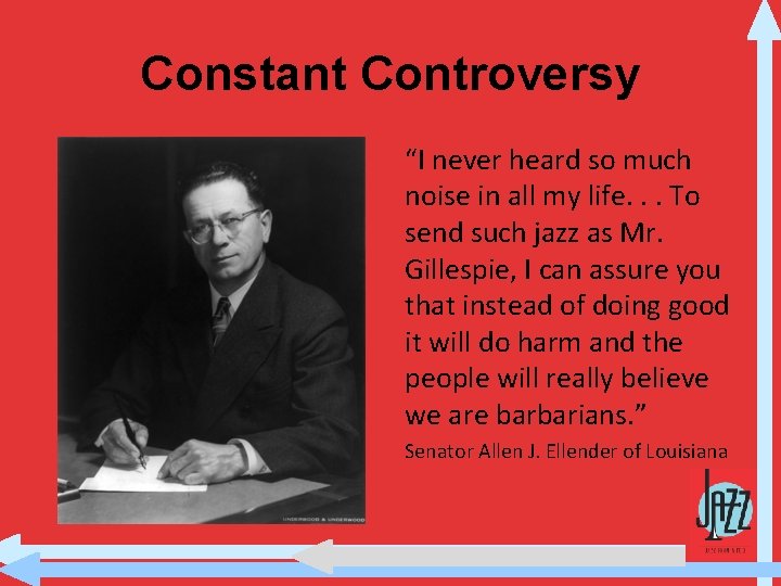 Constant Controversy “I never heard so much noise in all my life. . .