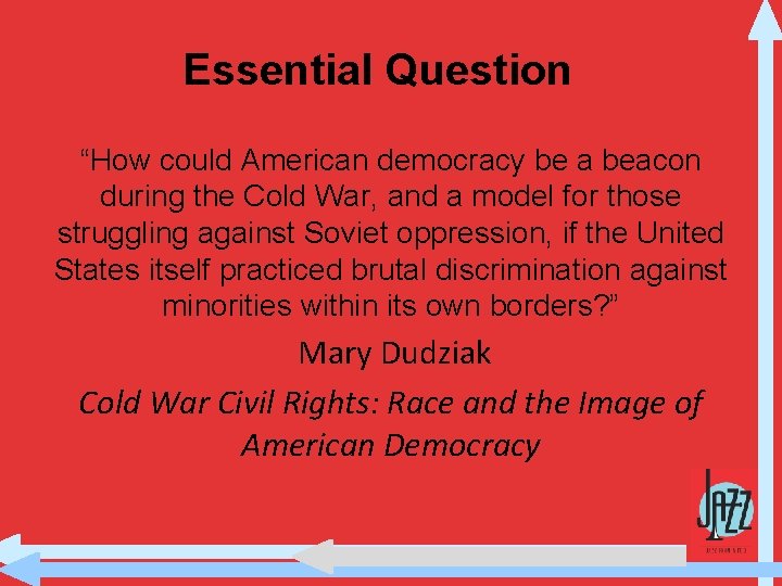 Essential Question “How could American democracy be a beacon during the Cold War, and