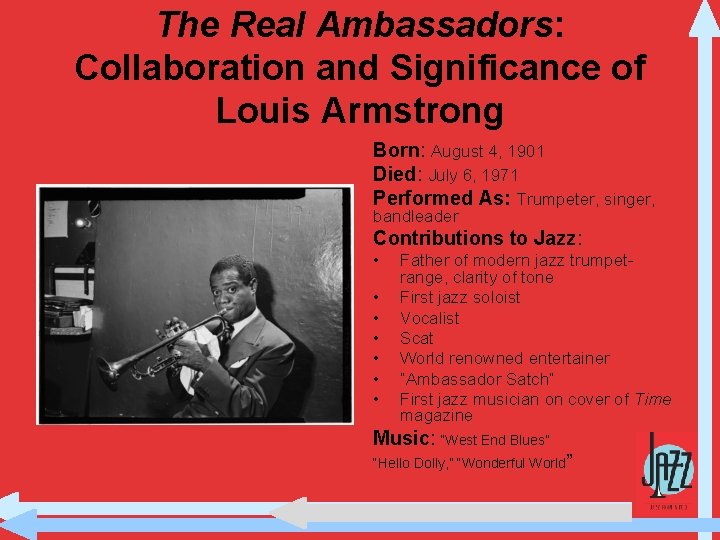 The Real Ambassadors: Collaboration and Significance of Louis Armstrong Born: August 4, 1901 Died: