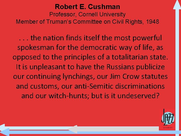 Robert E. Cushman Professor, Cornell University Member of Truman’s Committee on Civil Rights, 1948