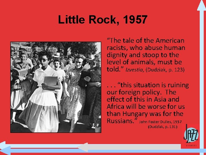 Little Rock, 1957 “The tale of the American racists, who abuse human dignity and