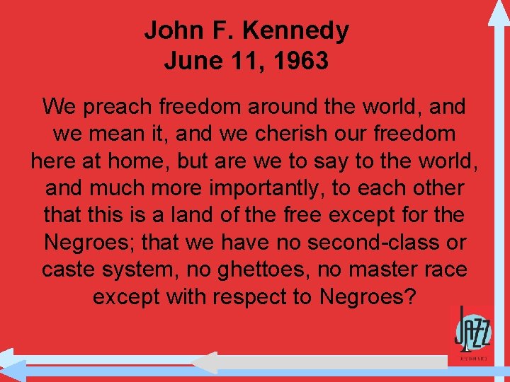 John F. Kennedy June 11, 1963 We preach freedom around the world, and we