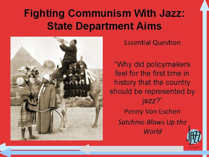 Fighting Communism With Jazz: State Department Aims Essential Question “Why did policymakers feel for