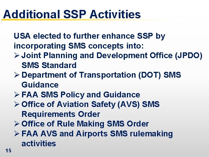 Additional SSP Activities 15 USA elected to further enhance SSP by incorporating SMS concepts