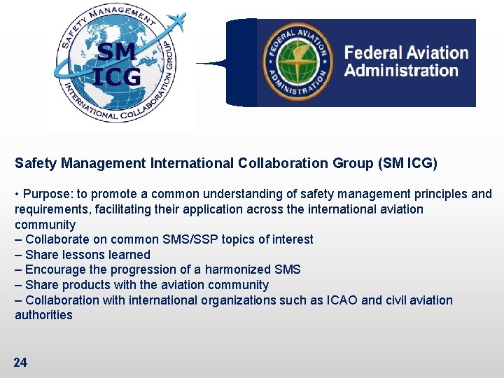 Safety Management International Collaboration Group (SM ICG) • Purpose: to promote a common understanding