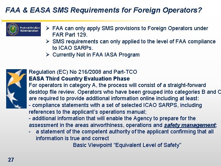 FAA & EASA SMS Requirements for Foreign Operators? Ø FAA can only apply SMS