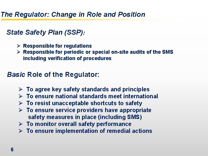 The Regulator: Change in Role and Position State Safety Plan (SSP): Ø Responsible for